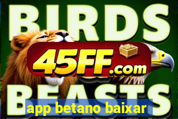 app betano baixar